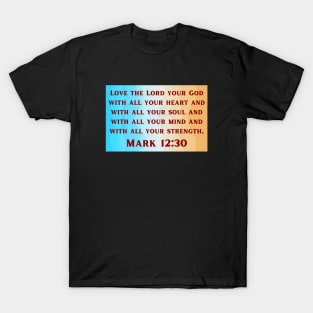 Bible Verse Mark 12:30 T-Shirt